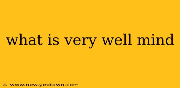 what is very well mind