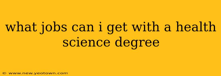 what jobs can i get with a health science degree