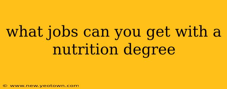what jobs can you get with a nutrition degree
