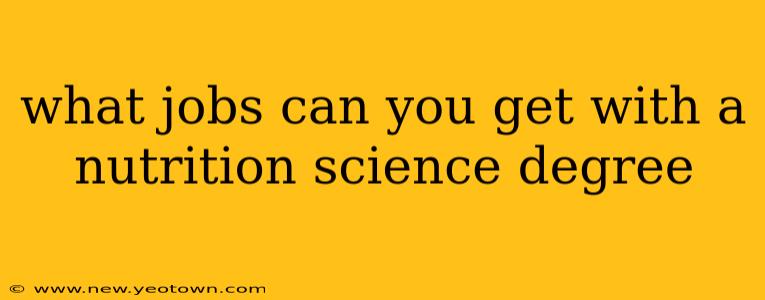 what jobs can you get with a nutrition science degree