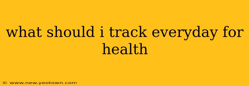 what should i track everyday for health