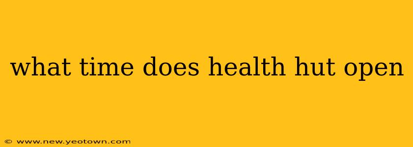 what time does health hut open