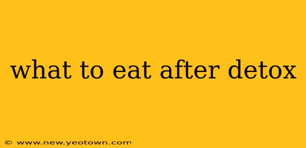 what to eat after detox