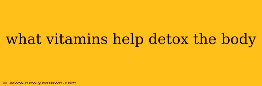 what vitamins help detox the body