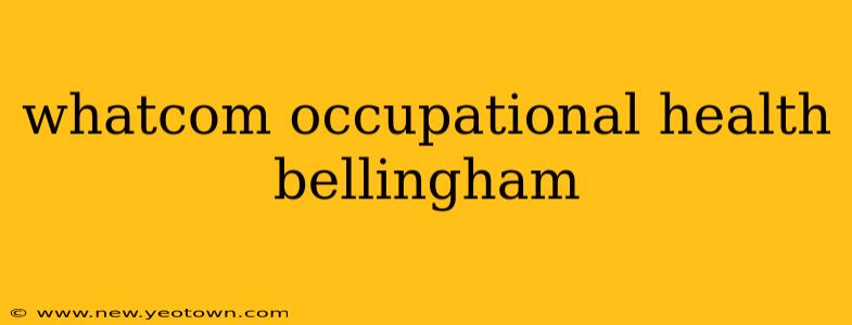 whatcom occupational health bellingham