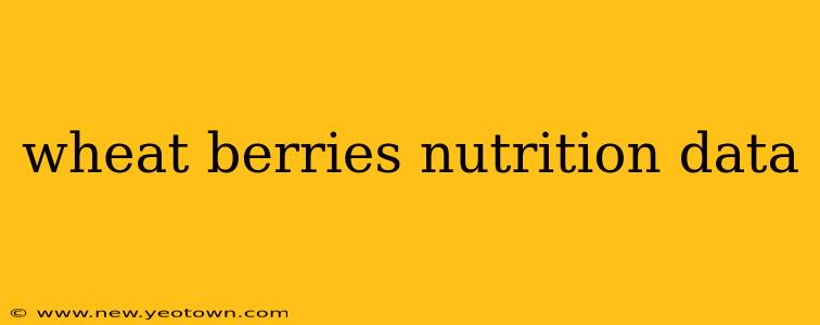wheat berries nutrition data