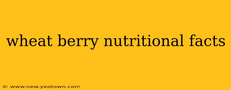 wheat berry nutritional facts