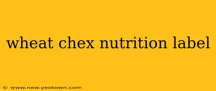 wheat chex nutrition label