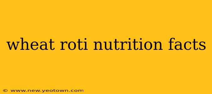 wheat roti nutrition facts