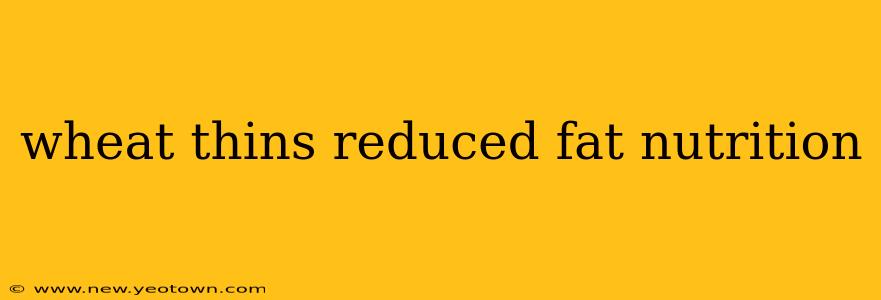 wheat thins reduced fat nutrition