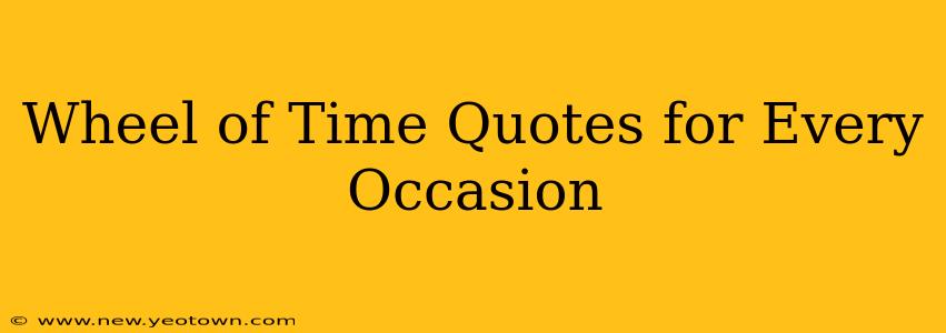 Wheel of Time Quotes for Every Occasion