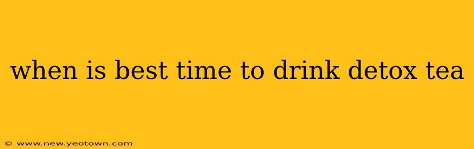 when is best time to drink detox tea