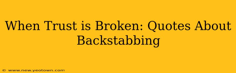 When Trust is Broken: Quotes About Backstabbing