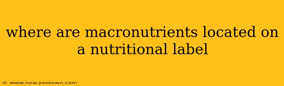 where are macronutrients located on a nutritional label