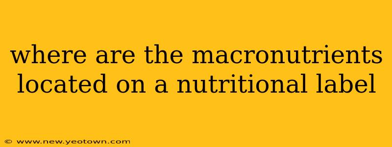 where are the macronutrients located on a nutritional label