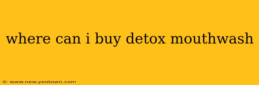 where can i buy detox mouthwash