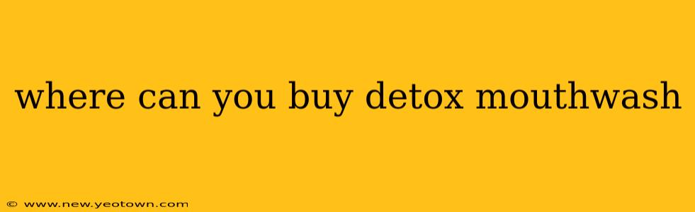 where can you buy detox mouthwash