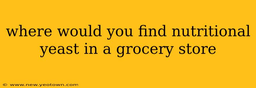 where would you find nutritional yeast in a grocery store