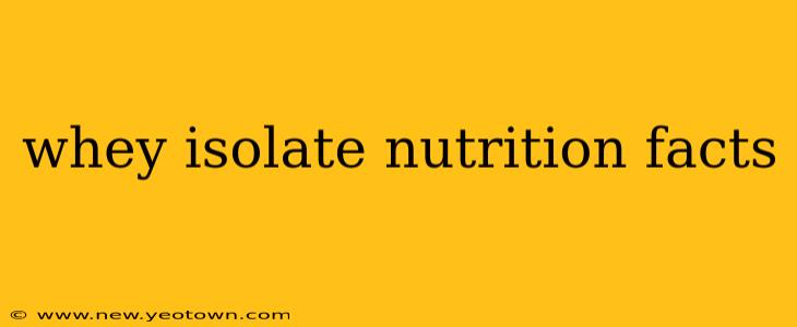 whey isolate nutrition facts