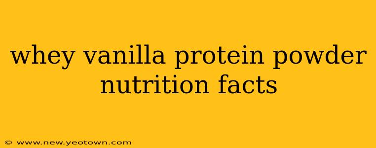 whey vanilla protein powder nutrition facts