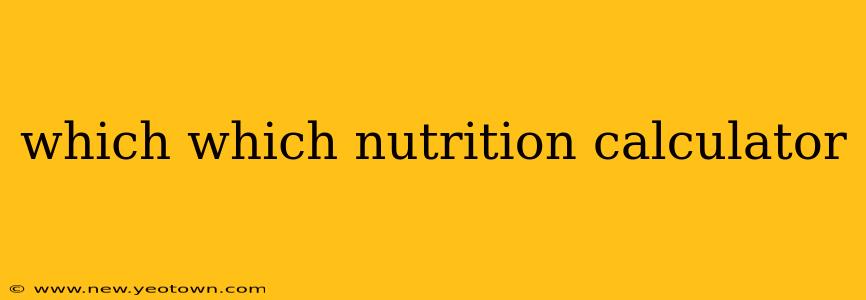 which which nutrition calculator