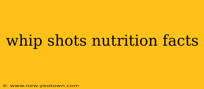 whip shots nutrition facts