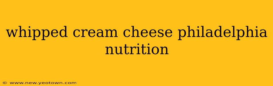 whipped cream cheese philadelphia nutrition
