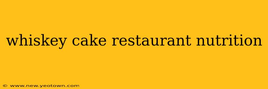 whiskey cake restaurant nutrition