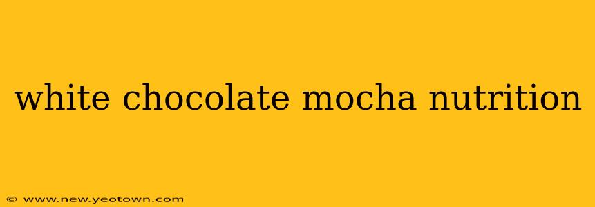 white chocolate mocha nutrition
