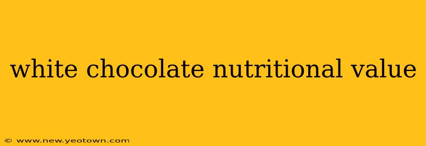 white chocolate nutritional value