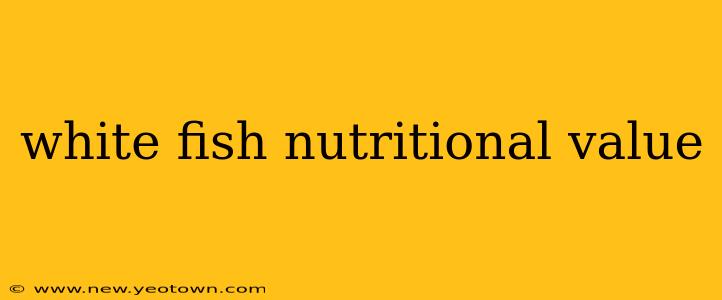 white fish nutritional value