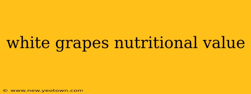 white grapes nutritional value