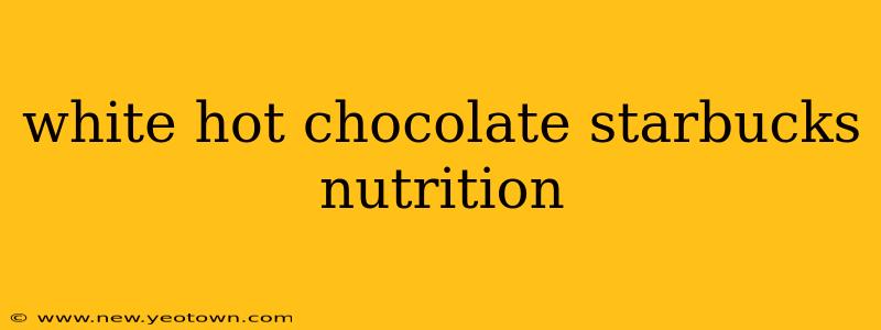 white hot chocolate starbucks nutrition