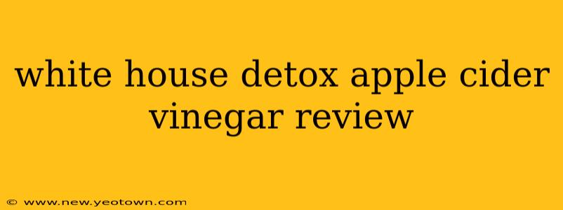white house detox apple cider vinegar review