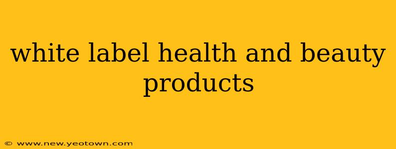 white label health and beauty products