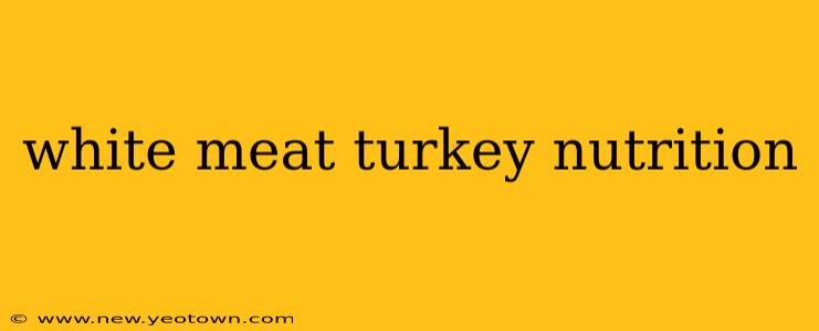 white meat turkey nutrition