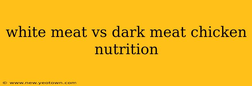 white meat vs dark meat chicken nutrition