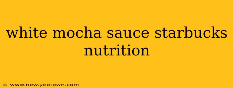 white mocha sauce starbucks nutrition