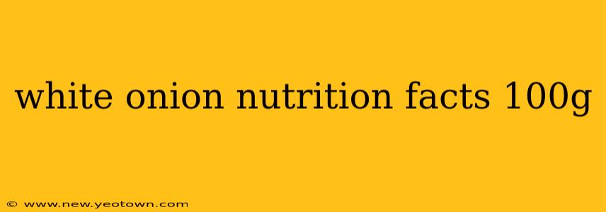 white onion nutrition facts 100g