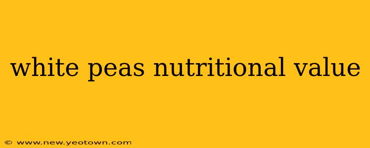 white peas nutritional value