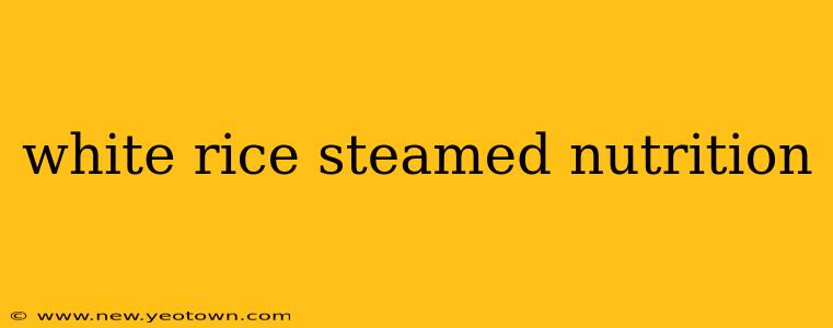 white rice steamed nutrition