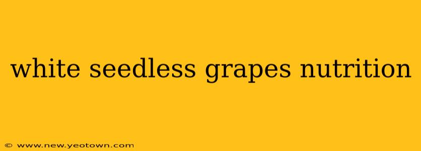 white seedless grapes nutrition