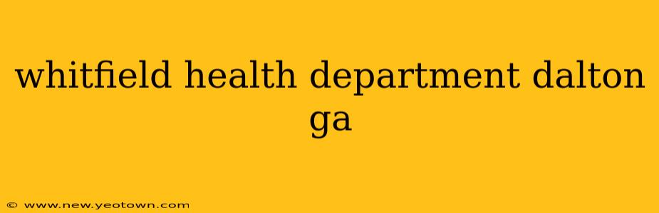 whitfield health department dalton ga