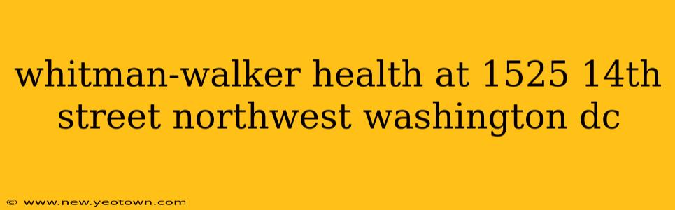 whitman-walker health at 1525 14th street northwest washington dc