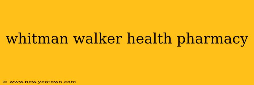 whitman walker health pharmacy