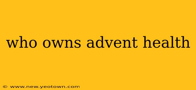 who owns advent health