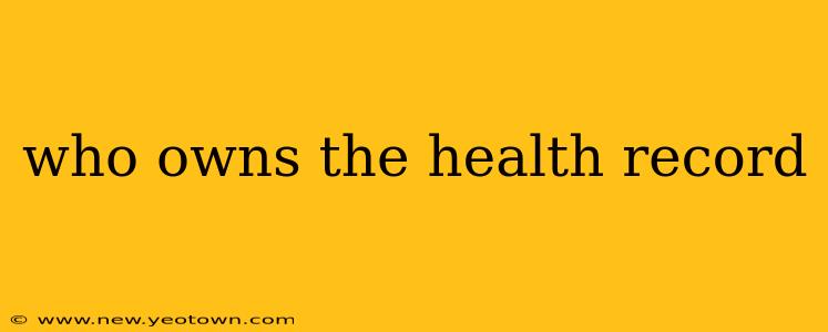 who owns the health record