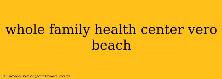 whole family health center vero beach