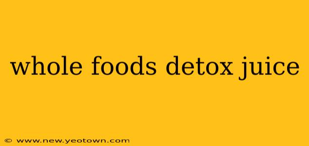 whole foods detox juice
