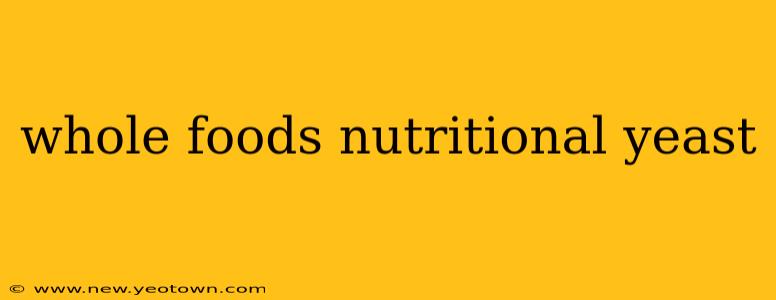 whole foods nutritional yeast